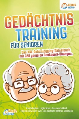 Gedächtnistraining für Senioren - Das XXL Gehirnjogging Rätselbuch mit 250 genialen Denksport-Übungen: Knobelspiele, Logikrätsel, Kreuzworträtsel, Allgemeinwissen uvm. - Das perfekte Rentner Geschenk