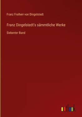 Franz Dingelstedt's sämmtliche Werke