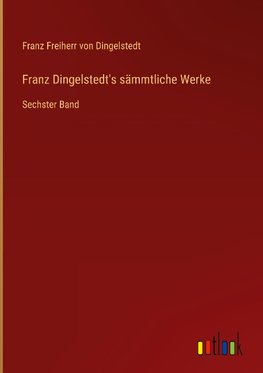 Franz Dingelstedt's sämmtliche Werke