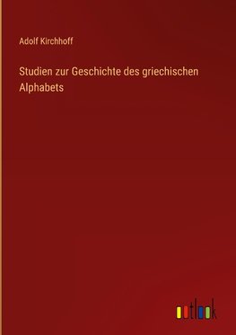 Studien zur Geschichte des griechischen Alphabets