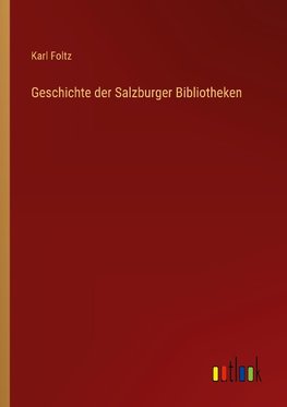 Geschichte der Salzburger Bibliotheken