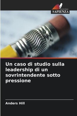 Un caso di studio sulla leadership di un sovrintendente sotto pressione