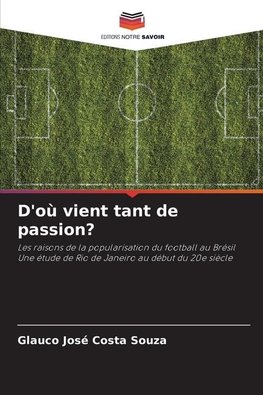 D'où vient tant de passion?