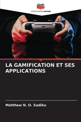 LA GAMIFICATION ET SES APPLICATIONS