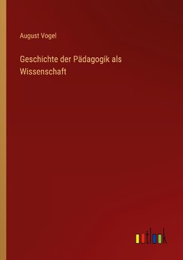 Geschichte der Pädagogik als Wissenschaft