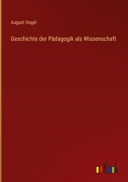 Geschichte der Pädagogik als Wissenschaft