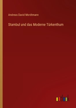 Stambul und das Moderne Türkenthum