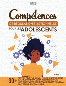 COMPÉTENCES DE RÉGULATION ÉMOTIONNELLE POUR LES ADOLESCENTS