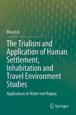 The Trialism and Application of Human Settlement, Inhabitation and Travel Environment Studies