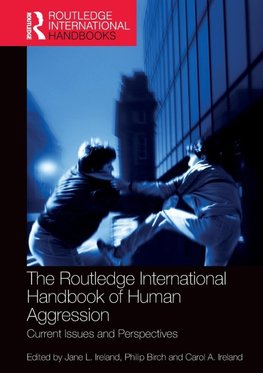 The Routledge International Handbook of Human Aggression