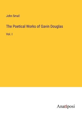 The Poetical Works of Gavin Douglas