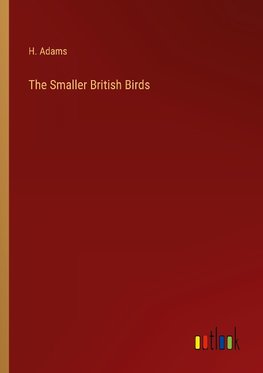 The Smaller British Birds