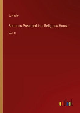 Sermons Preached in a Religious House