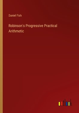 Robinson's Progressive Practical Arithmetic