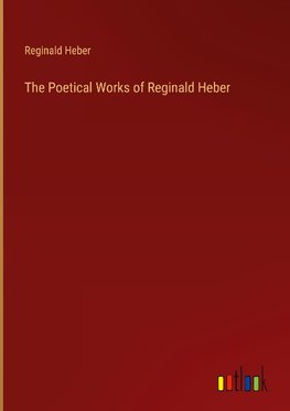 The Poetical Works of Reginald Heber