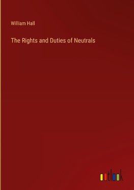 The Rights and Duties of Neutrals