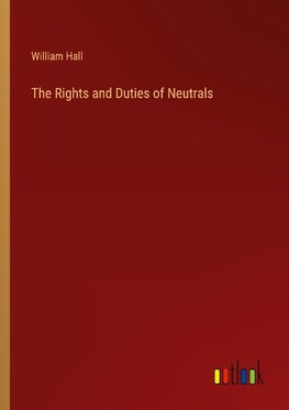 The Rights and Duties of Neutrals