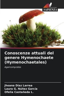 Conoscenze attuali del genere Hymenochaete (Hymenochaetales)