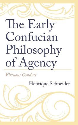 The Early Confucian Philosophy of Agency