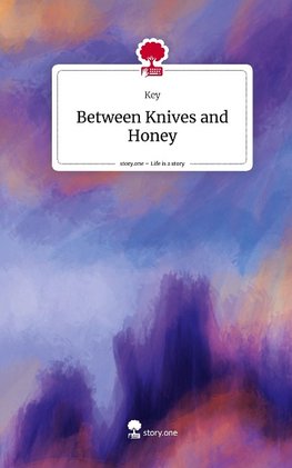 Between Knives and Honey. Life is a Story - story.one