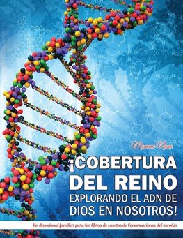 ¡COBERTURA DEL REINO EXPLORANDO EL ADN DE DIOS EN NOSOTROS!