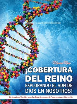 ¡COBERTURA DEL REINO EXPLORANDO EL ADN DE DIOS EN NOSOTROS!