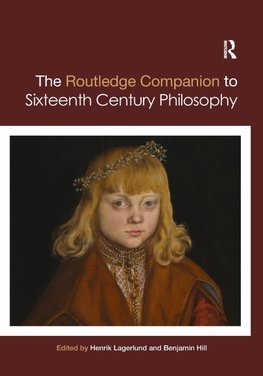 Routledge Companion to Sixteenth Century Philosophy