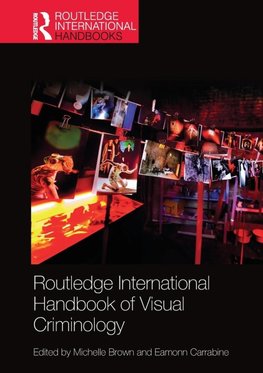 Routledge International Handbook of Visual Criminology