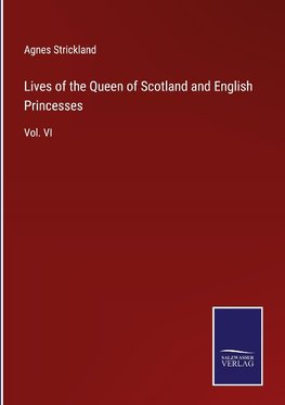 Lives of the Queen of Scotland and English Princesses