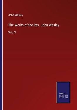 The Works of the Rev. John Wesley