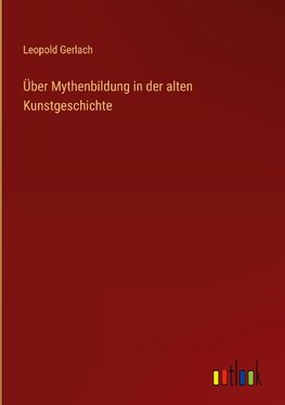 Über Mythenbildung in der alten Kunstgeschichte