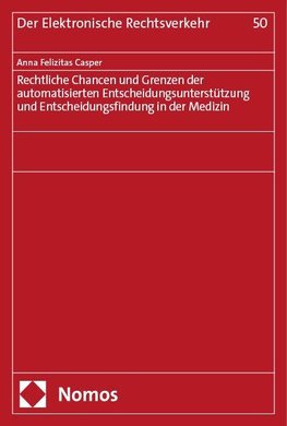 Rechtliche Chancen und Grenzen der automatisierten Entscheidungsunterstützung und Entscheidungsfindung in der Medizin