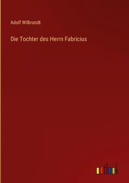 Die Tochter des Herrn Fabricius