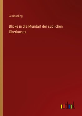 Blicke in die Mundart der südlichen Oberlausitz