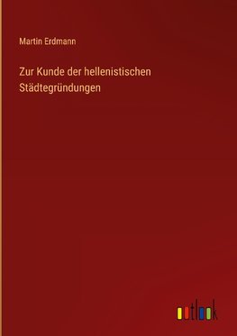 Zur Kunde der hellenistischen Städtegründungen