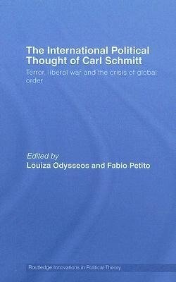 Odysseos, L: International Political Thought of Carl Schmitt