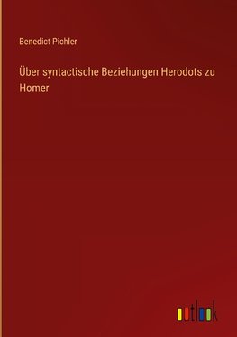 Über syntactische Beziehungen Herodots zu Homer