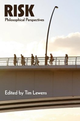 Lewens, T: Risk: Philosophical Perspectives