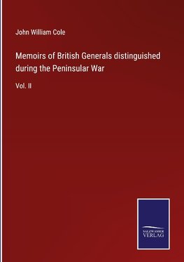 Memoirs of British Generals distinguished during the Peninsular War