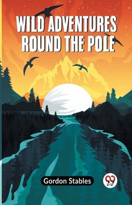 Wild Adventures Round The Pole