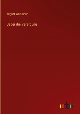 Ueber die Vererbung