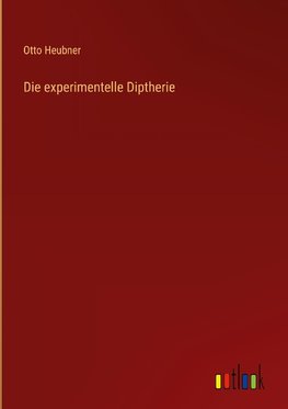 Die experimentelle Diptherie