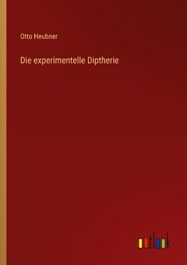 Die experimentelle Diptherie