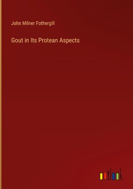 Gout in Its Protean Aspects