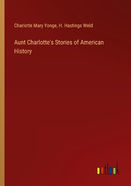 Aunt Charlotte's Stories of American History