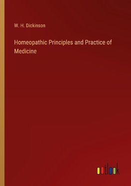 Homeopathic Principles and Practice of Medicine