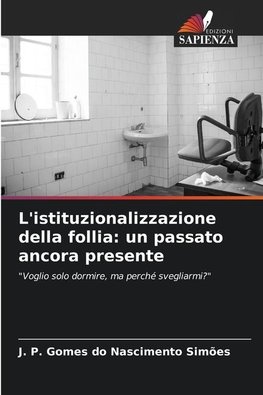 L'istituzionalizzazione della follia: un passato ancora presente