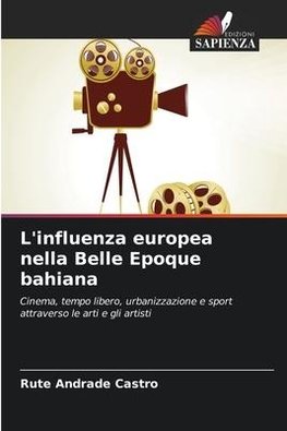 L'influenza europea nella Belle Epoque bahiana