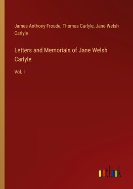 Letters and Memorials of Jane Welsh Carlyle