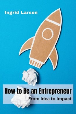 How to Be an Entrepreneur